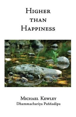Higher Than Happiness by Michael Kewley 9781899417179