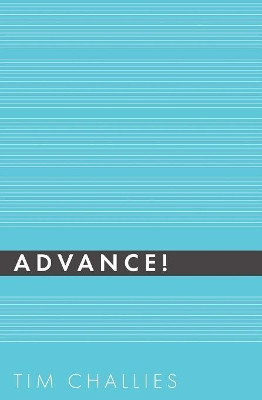 Advance! by Tim Challies 9781941114612