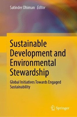 Sustainable Development and Environmental Stewardship: Global Initiatives Towards Engaged Sustainability by Satinder Dhiman 9783031288845