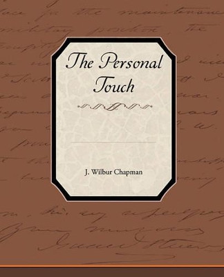 The Personal Touch by J Wilbur Chapman 9781438534275