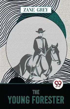 The Young Forester by Zane Grey 9789357484763