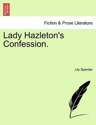 Lady Hazleton's Confession. by Lily Spender 9781240904655