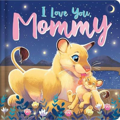 I Love You, Mommy: Padded Board Book by Igloobooks 9781837715091