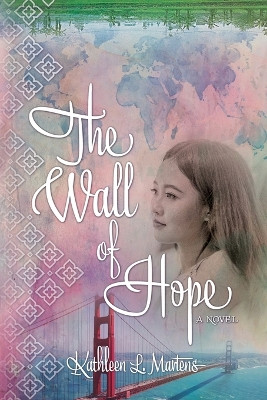 The Wall of Hope by Kathleen L Martens 9781955872188