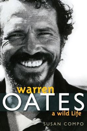 Warren Oates: A Wild Life by Susan Compo