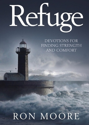 Refuge: Devotions for Finding Strength and Comfort by Ron Moore 9781942464297