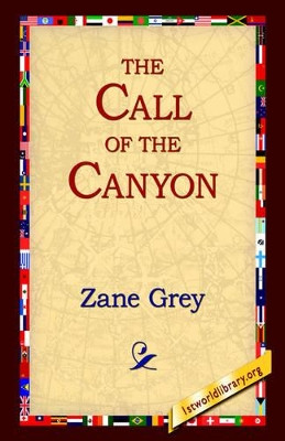 The Call of the Canyon by Zane Grey 9781421808864
