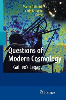 Questions of Modern Cosmology: Galileo's Legacy by Mauro D'Onofrio 9783642425455