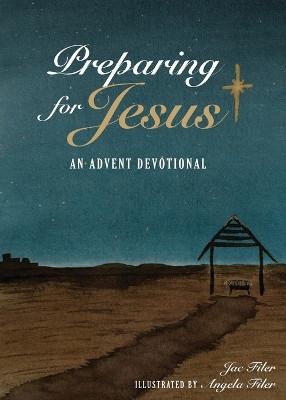 Preparing for Jesus: An Advent Devotional by Jac Filer 9781952481932