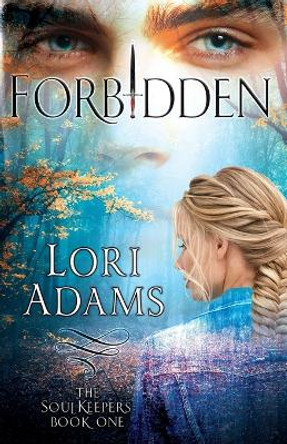 Forbidden, A Soulkeepers Novel (Book One): The Soulkeepers by Lori Adams 9781737131274