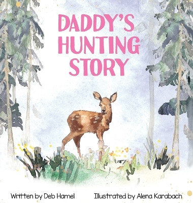 Daddy's Hunting Story by Deb Hamel 9781735956725