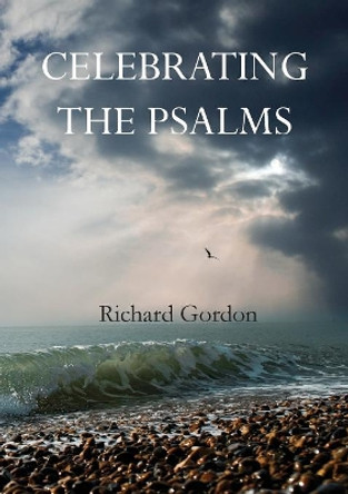 Celebrating the Psalms by Richard Gordon 9781787197312