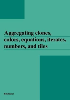 Aggregating clones, colors, equations, iterates, numbers, and tiles by J. Aczel 9783764352431