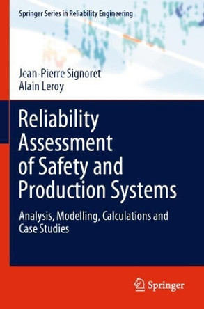 Reliability Assessment of Safety and Production Systems: Analysis, Modelling, Calculations and Case Studies by Jean-Pierre Signoret 9783030647100