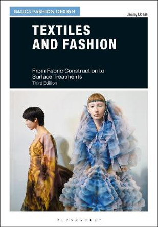 Textiles and Fashion: From Fabric Construction to Surface Treatments by Jenny Udale