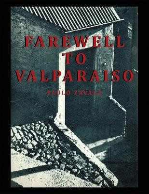 Farewell to Valparaiso by Paulo Zavala 9781958004630