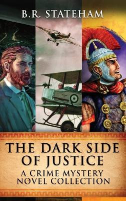 The Dark Side Of Justice: A Crime Mystery Novel Collection by B R Stateham 9784824177735