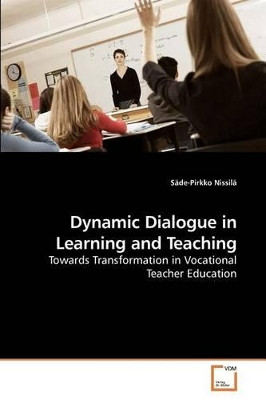 Dynamic Dialogue in Learning and Teaching by Sade-Pirkko Nissila 9783639133387