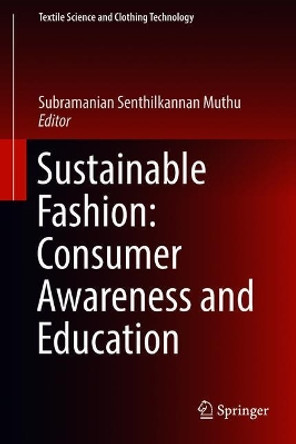 Sustainable Fashion: Consumer Awareness and Education by Subramanian Senthilkannan Muthu 9789811312618