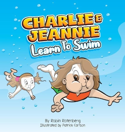 Charlie and Jeannie Learn to Swim by Robin Rotenberg 9781736788028