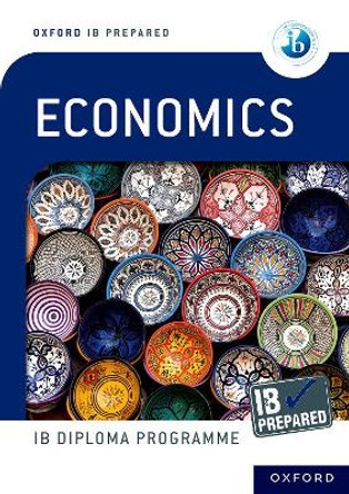 Oxford IB Diploma Programme: IB Prepared Economics by Peter Dumortier