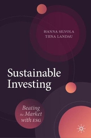 Sustainable Investing: Beating the Market with ESG by Hanna Silvola 9783030714888