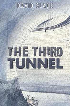 The Third Tunnel by David Slade