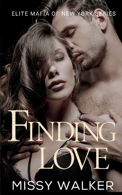 Finding Love: Elite Mafia of New York by Missy Walker 9781923036130