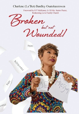 Broken But Not Wounded by Charlene Bardley-Osatohanmwen 9781951300616