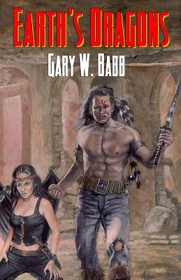 Earth's Dragons by Gary W. Babb 9781786954183