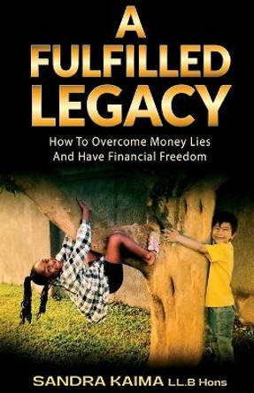 A Fulfilled Legacy by Sandra Kaima 9781916373662