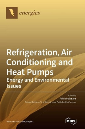 Refrigeration, Air Conditioning and Heat Pumps: Energy and Environmental Issues by Fabio Polonara 9783039438235