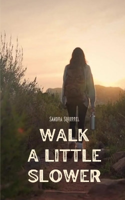 Walk a Little Slower by Sandra Squirrel 9789916759592