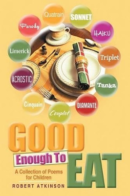 Good Enough to Eat: A Collection of Poems for Children by Robert Atkinson 9781483437576