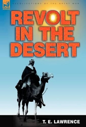 Revolt in the Desert by T E Lawrence 9781846774201