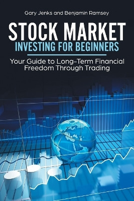 Stock Market Investing for Beginners: Your Guide to Long-Term Financial Freedom Through Trading by Gary Jenks 9789657019467