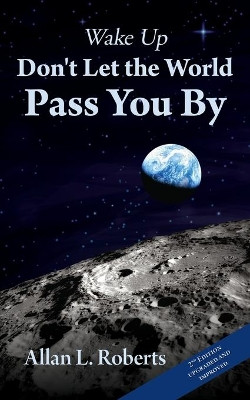 Wake Up Don't Let the World Pass You By by Allan Roberts 9781999331504