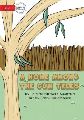 A Home Among The Gum Trees by Deloitte Partners Australia 9781922331151