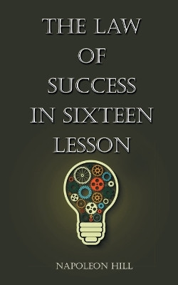 The Law Of Success in Sixteen Lessons by Napolean Hill 9789389847802