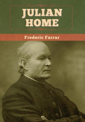 Julian Home by Frederic Farrar 9781647993436