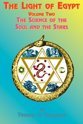 The Light of Egypt: The Science of the Soul and the Stars: v. 2 by Thomas H. Burgoyne 9781585090525