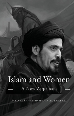 Islam and Women: A New Approach by Munir Al-Khabbaz 9781956276190
