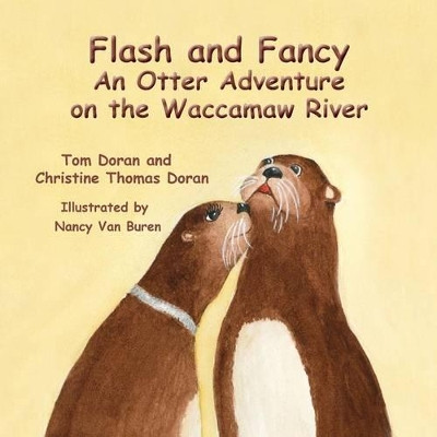 Flash and Fancy an Otter Adventure on the Waccamaw River by Christine Thomas Doran 9781941069349