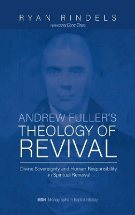 Andrew Fuller's Theology of Revival by Ryan Rindels 9781725282872