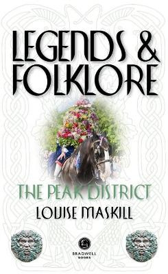 Legends & Folklore The Peak District by Louise Maskill 9781912060702