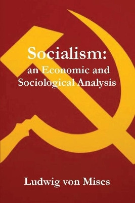 Socialism: An Economic and Sociological Analysis by Ludwig Von Mises 9781773236148