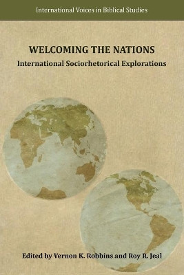 Welcoming the Nations: International Sociorhetorical Explorations by Vernon K Robbins 9781628372991