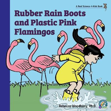 Rubber Rain Boots and Plastic Pink Flamingos by Rebecca Woodbury 9781950415151