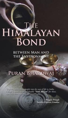 The Himalayan Bond: Between Man and the Environment by Puran Bhardwaj 9781482856620
