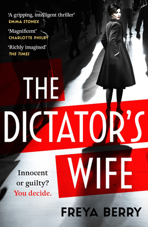 The Dictator's Wife: A mesmerising novel of deception and BBC 2 Between the Covers Book Club pick Freya Berry 9781472276346